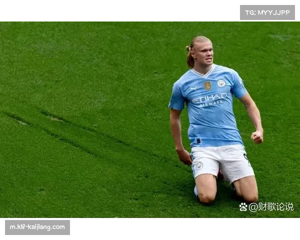 哈兰德进球效率下滑引发关注 英超蓝月亮进攻端依赖症显现